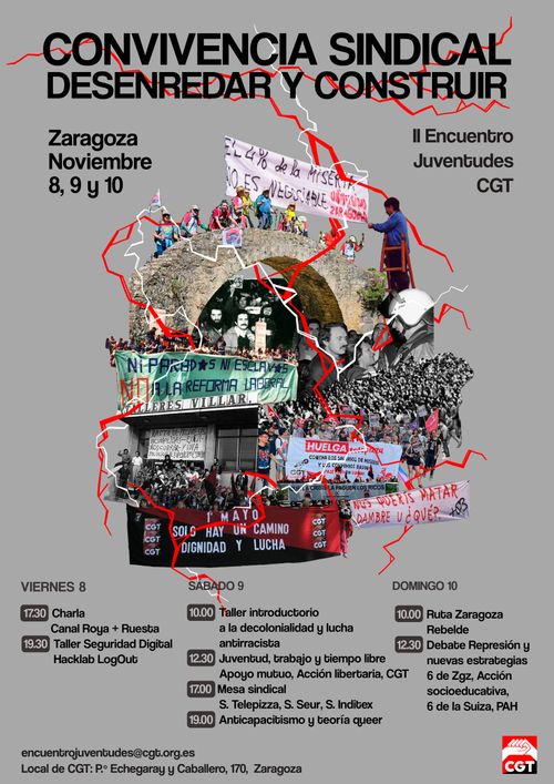 Cartel promocinal del Encuentro de juventud 2024 organizado por la CGT en Zaragoza del 8 al 10 de noviembre con el lema Convivencia Sindical, desenredar y construir.El fondo del cartel es gris. En el cartel se ve un collage con fotos en blanco y negro y con colores de luchas del territorio. Tienen entrelazadas unas lineas rojas y blancas. También aparece la dirección de recepción del encuentro, que es el local de CGT: Paseo de Echegaray y Caballero 170 de Zaragoza.  