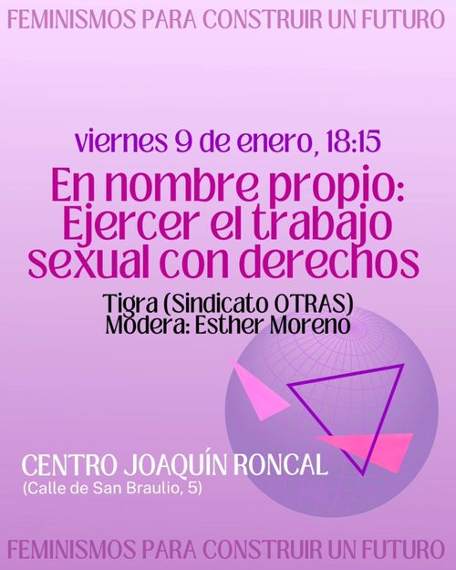 Poster para la primera parte de las jornadas ‘Feminismos para Construir un Futuro’; la presentación del libro «En Nombre Propio: Ejercer el trabajo sexual con derechos» del sindicato OTRAS.